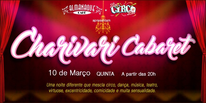 Los Circo Los e Almanaque Café apresentam Charivari Cabaret. Los Circo Los e Almanaque Café apresentam Charivari Cabaret.