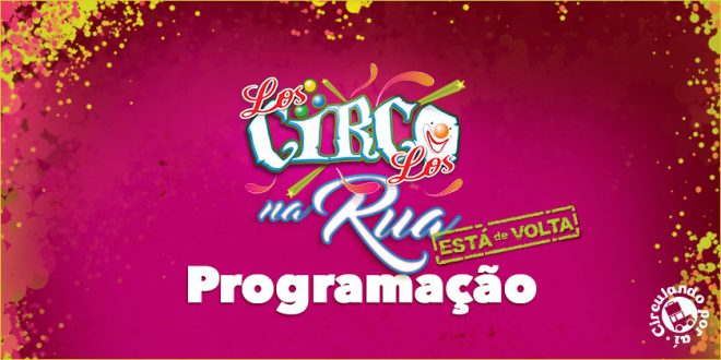 Los Circo Los na Rua: ESTÁ DE VOLTA – Programação Los Circo Los na Rua: ESTÁ DE VOLTA – Programação