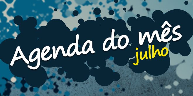 Agenda do Mês – Julho 2017 Agenda do Mês – Julho 2017
