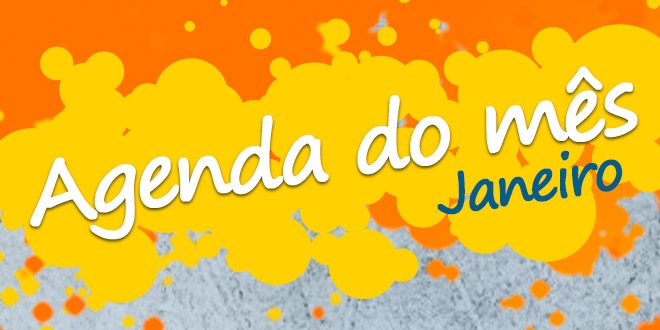 Agenda do Mês – Janeiro 2018 Agenda do Mês – Janeiro 2018